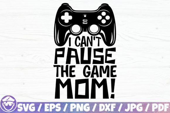 I Can’t Pause the Game Mom – A Crafty Graphic for Playful Branding