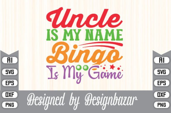 Uncle is My Name Bingo is My Game – A Playful Graphic for Crafts & Marketing Fun